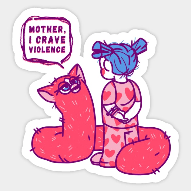 Mother, I crave violence Sticker by Bresquilla